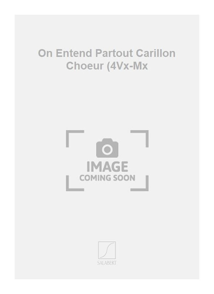 On Entend Partout Carillon Choeur (4Vx-Mx
